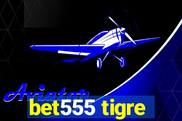 bet555 tigre